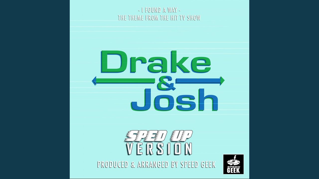 I Found A Way Main Theme (From ''Drake & Josh'') (Sped Up)