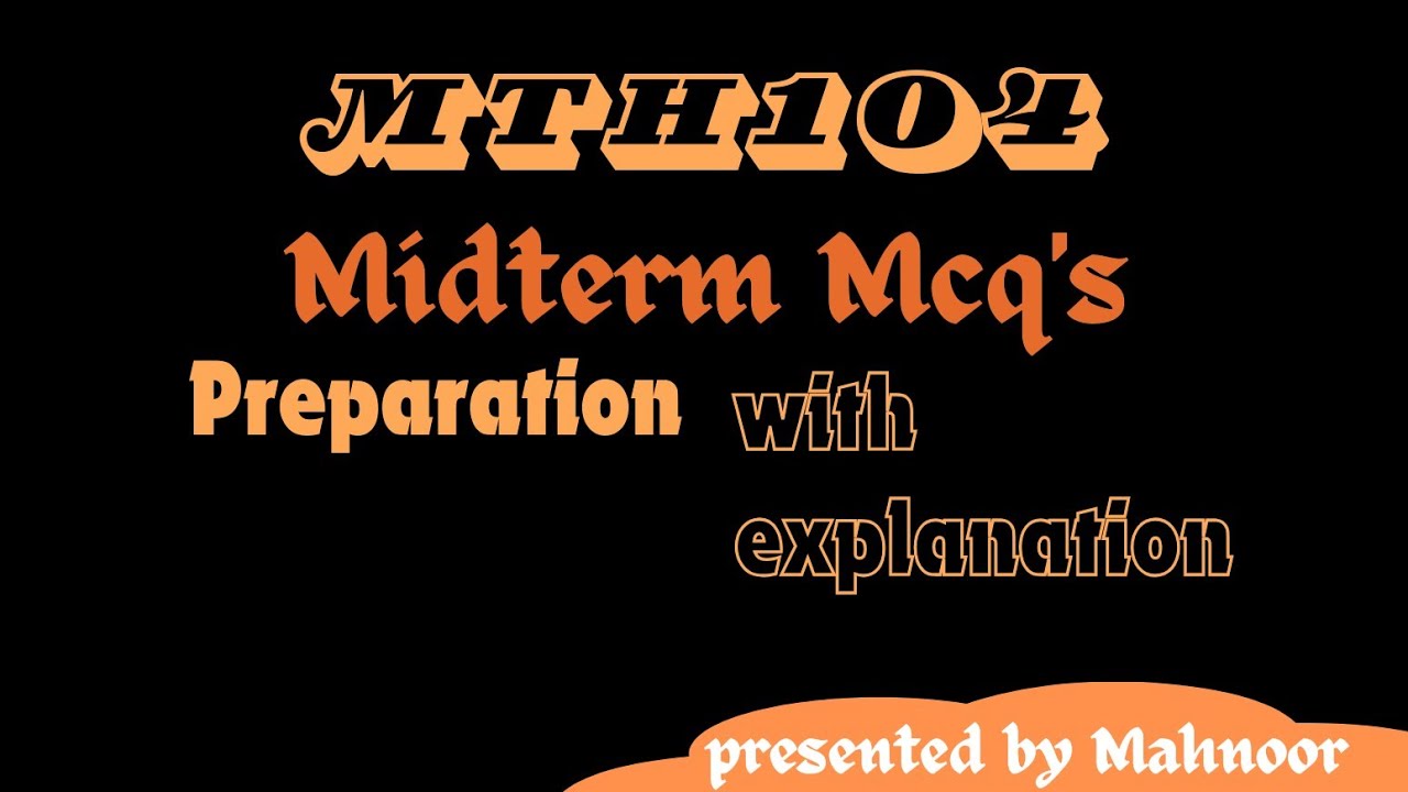 mth104 midterms MCQs with explanation | mth104 mcqs preparation | by Mahnoor