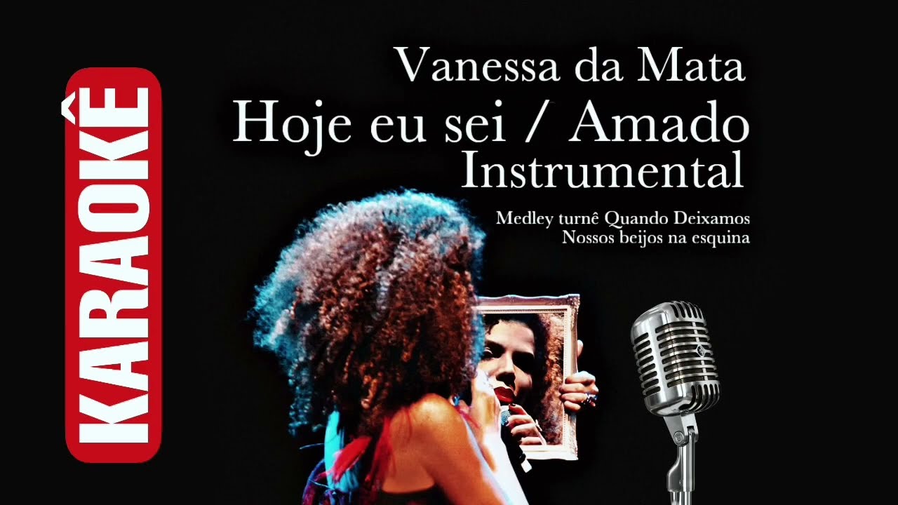 Karaokê Vanessa da Mata - Hoje eu sei / Amado Medley