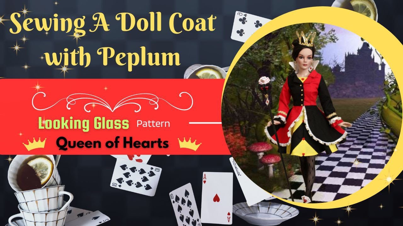 How To Sew A Doll Coat  / Alice in Wonderland / Queen of Hearts / Mad Hatter / Looking Glass Pattern
