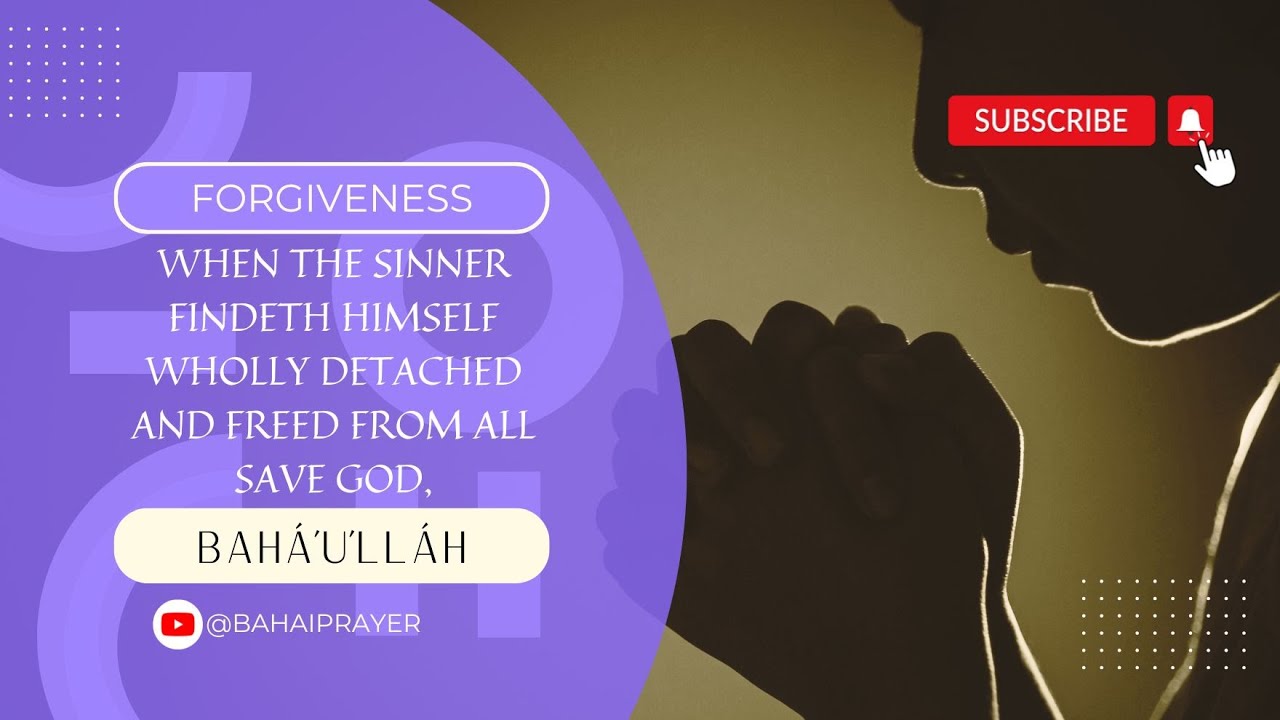 Baha’i Prayer for Forgiveness, Mercy, and Pardon #forgivenessprayer #bahaifaith #bahaiprayer #prayer