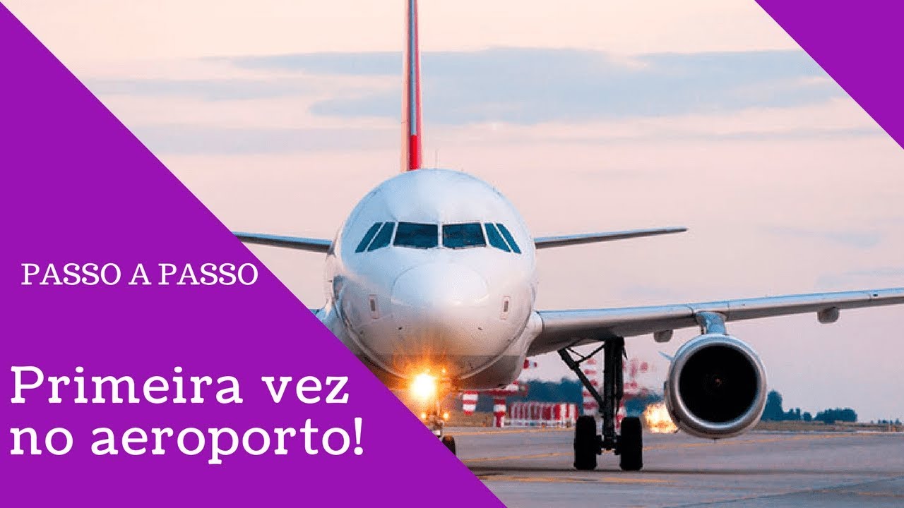 PRIMEIRA VEZ NO AEROPORTO | PASSO A PASSO DO QUE FAZER