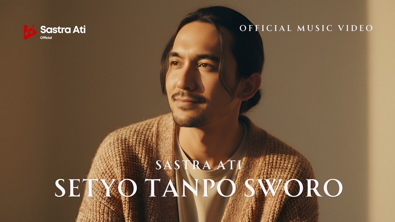 SASTRA ATI - SETYO TANPO SWORO (Official Music Video Lyrics)