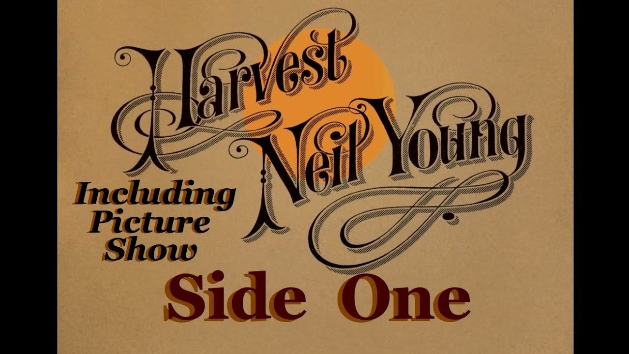 Neil Young: Harvest: Side1 Picture Show 1972