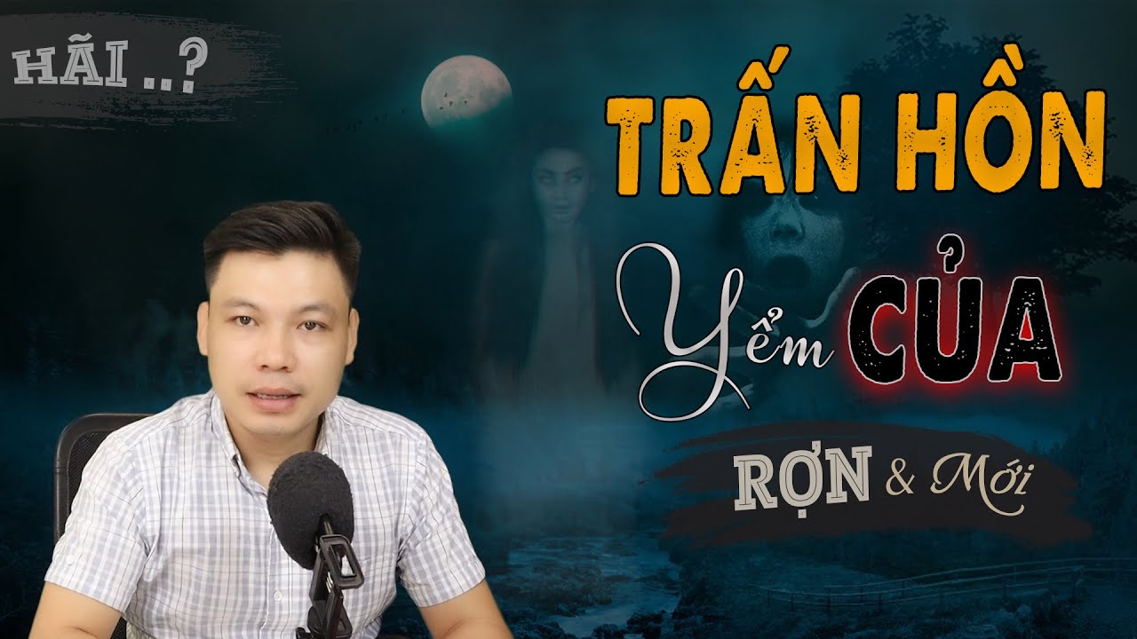 [SỢ LẮM] Trấn Hồn Yểm Của - Truyện Ma Mới Có Thật Về Quả Báo MC Đình Soạn Kể Đến Rợn