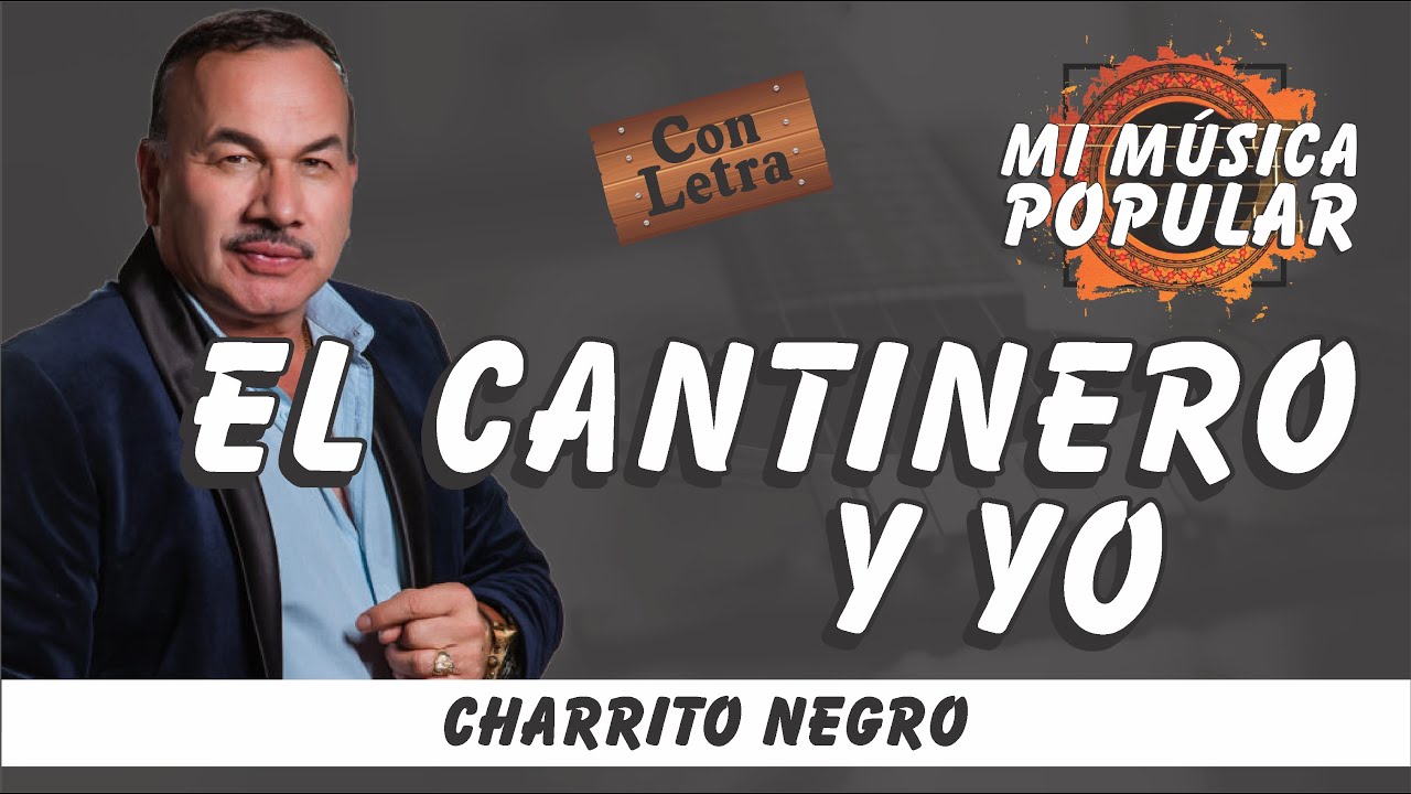 El Cantinero y Yo - El Charrito Negro - Con Letra (Video Lyric)