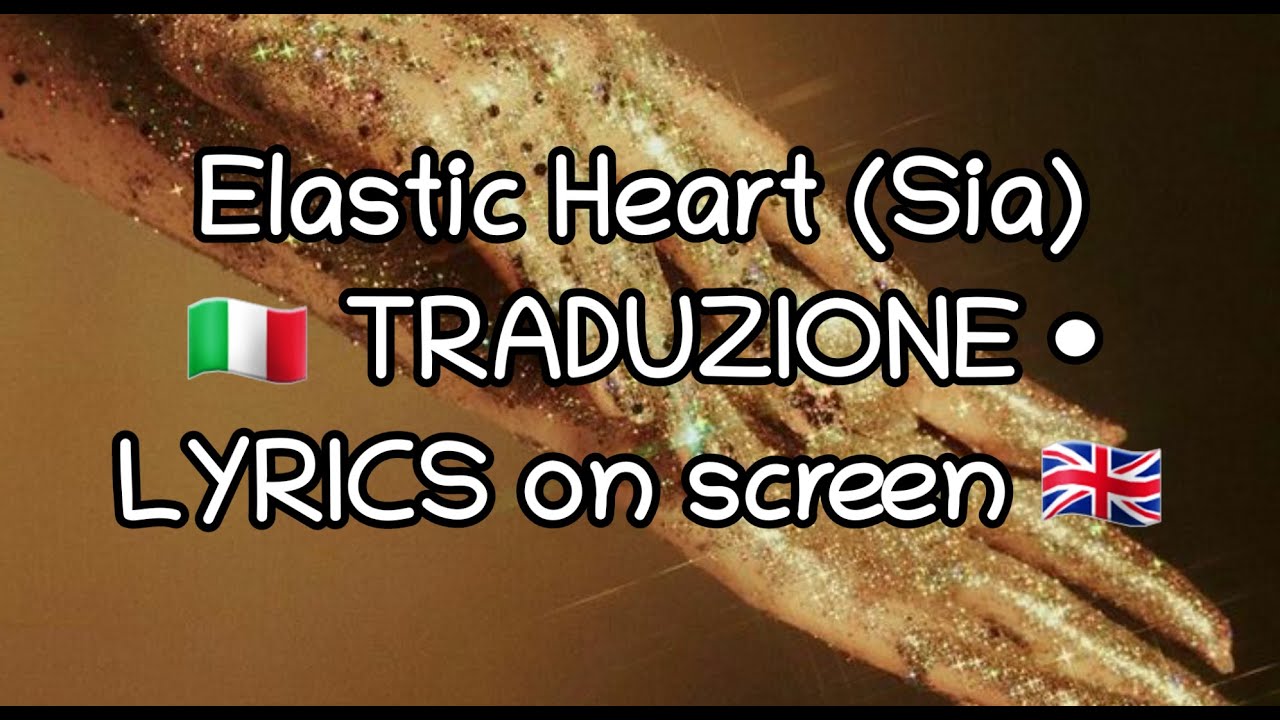 • TRADUZIONE • LYRICS • Sia - Elastic Heart