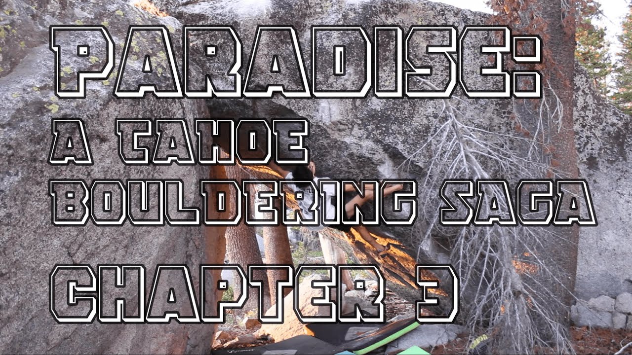 Paradise: A Tahoe Bouldering Saga, Chapter 3