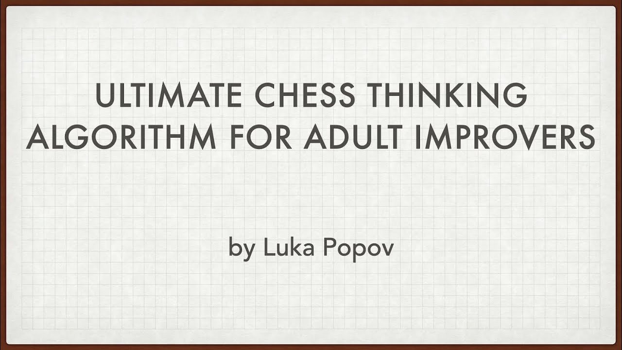 Ultimate Chess Thinking Algorithm For Adult Chess Improvers