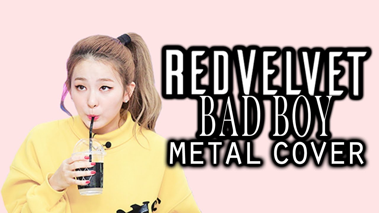 Red Velvet 레드벨벳 - Bad Boy // METAL COVER