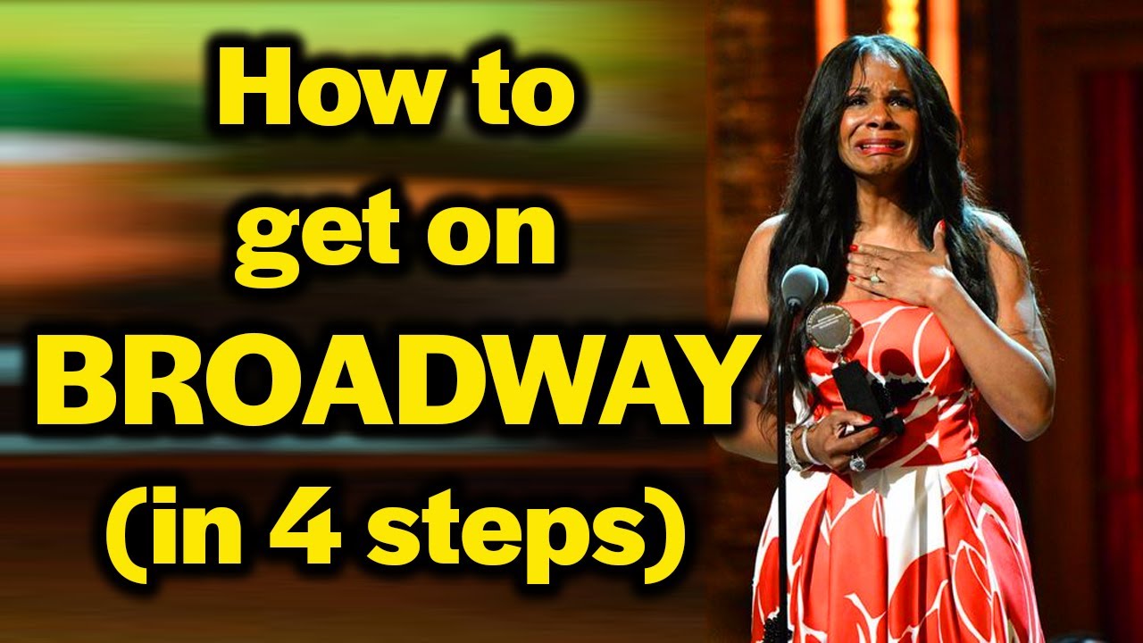 How to Get on BROADWAY - Step-by-Step Guide
