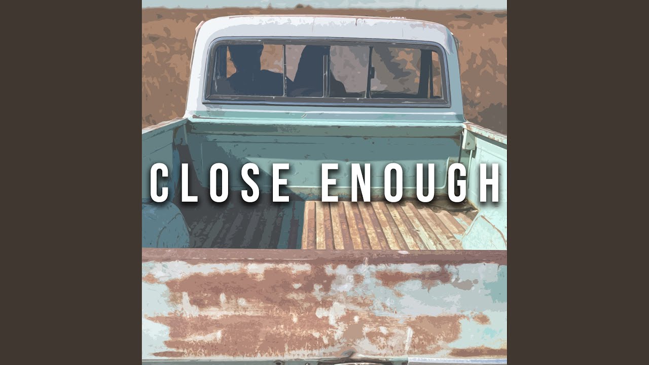 Close Enough