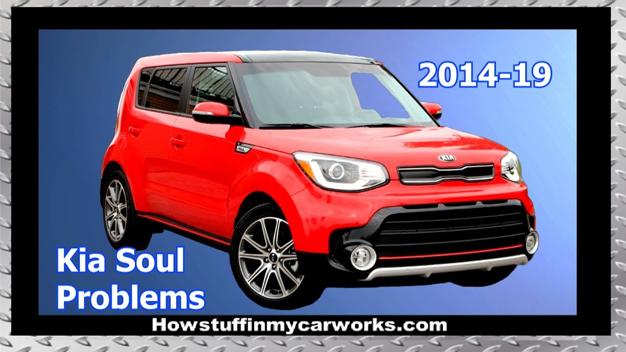 Kia Soul 2nd generation from 2014 to 2019 common problems,  issues, recalls  and complaints
