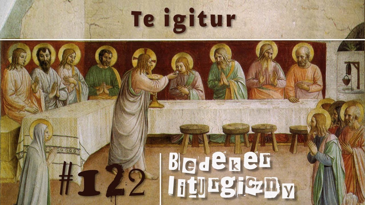 Bedeker liturgiczny (122) - Te igitur