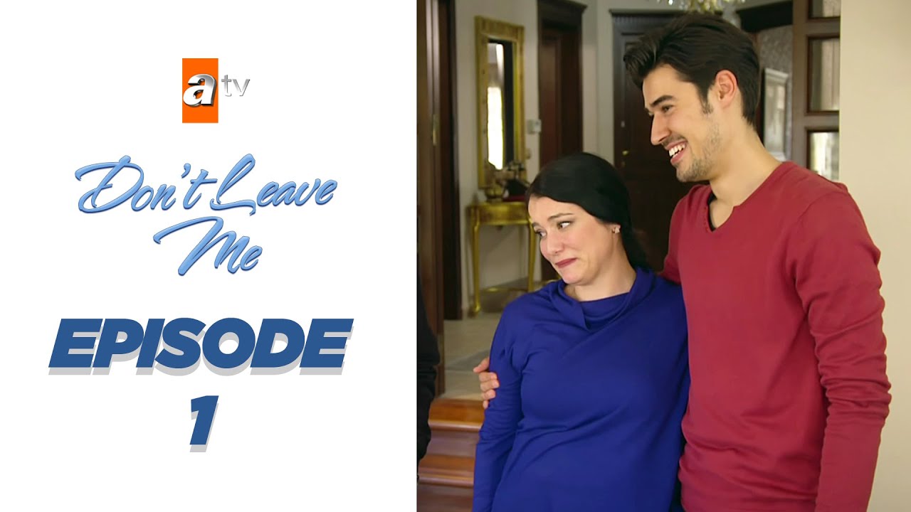 Beni Bırakma I Don't Leave Me - Episode 1