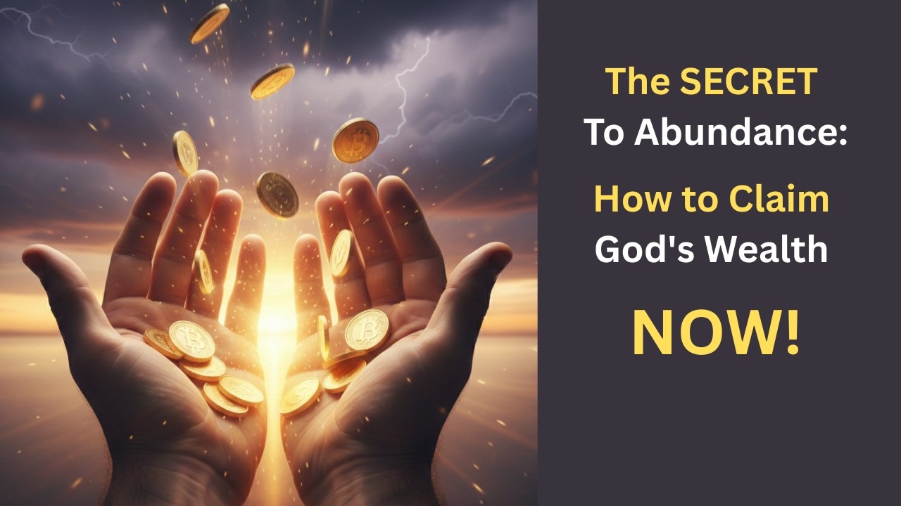 The SECRET to Abundance: How to Claim God's Wealth NOW!