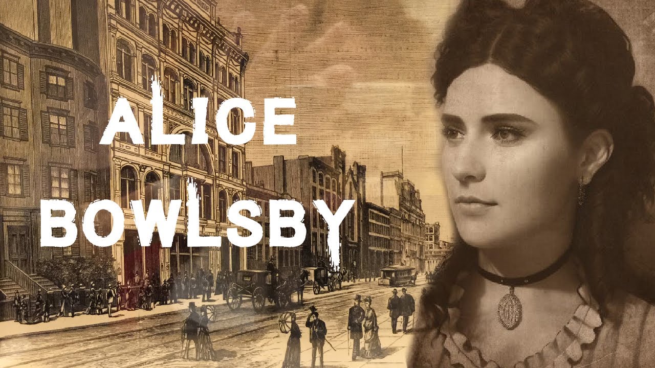 The Sinister & Tragic Case of Miss Alice Bowlsby