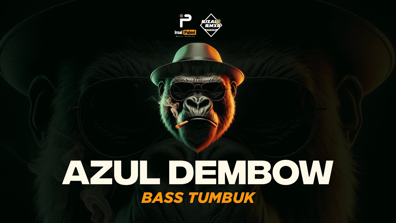 AZUL DEMBOW (Bass Tumbuk)🍑 Irsal Palevi ft. Rizal Rmxr