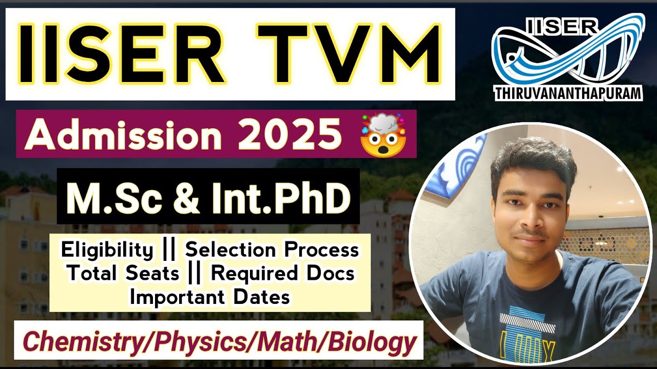IISER TVM M.Sc & Int.PhD Admission 2025 Started 🤯 || Eligibility || Selection Process || Total Seats