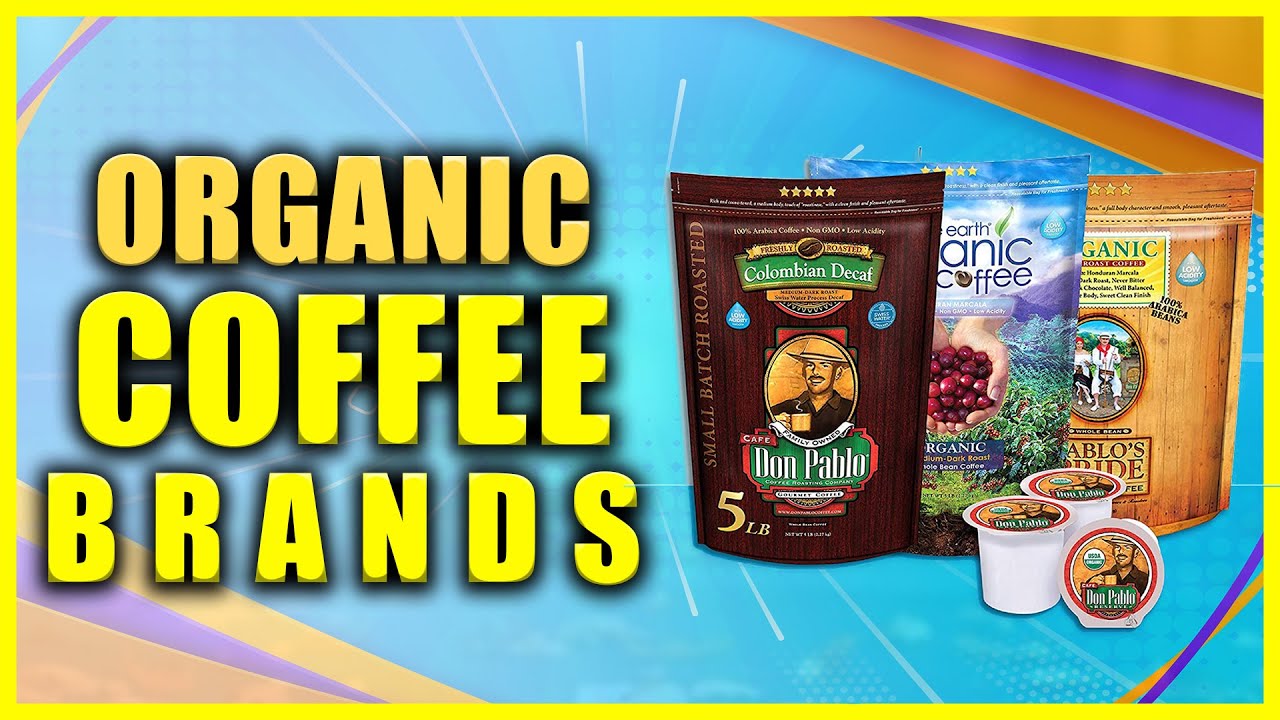 Top 5 Best Organic Coffee Brands 2021 | The ULTIMATE Coffee Buying Guide - Beans, Instant, Low Acid