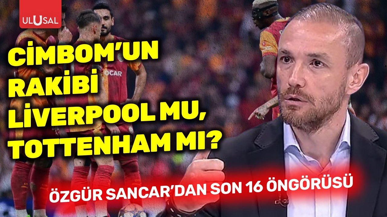 Cimbom’un rakibi Liverpool mu, Tottenham mı? Özgür Sancar’dan son 16 öngörüsü