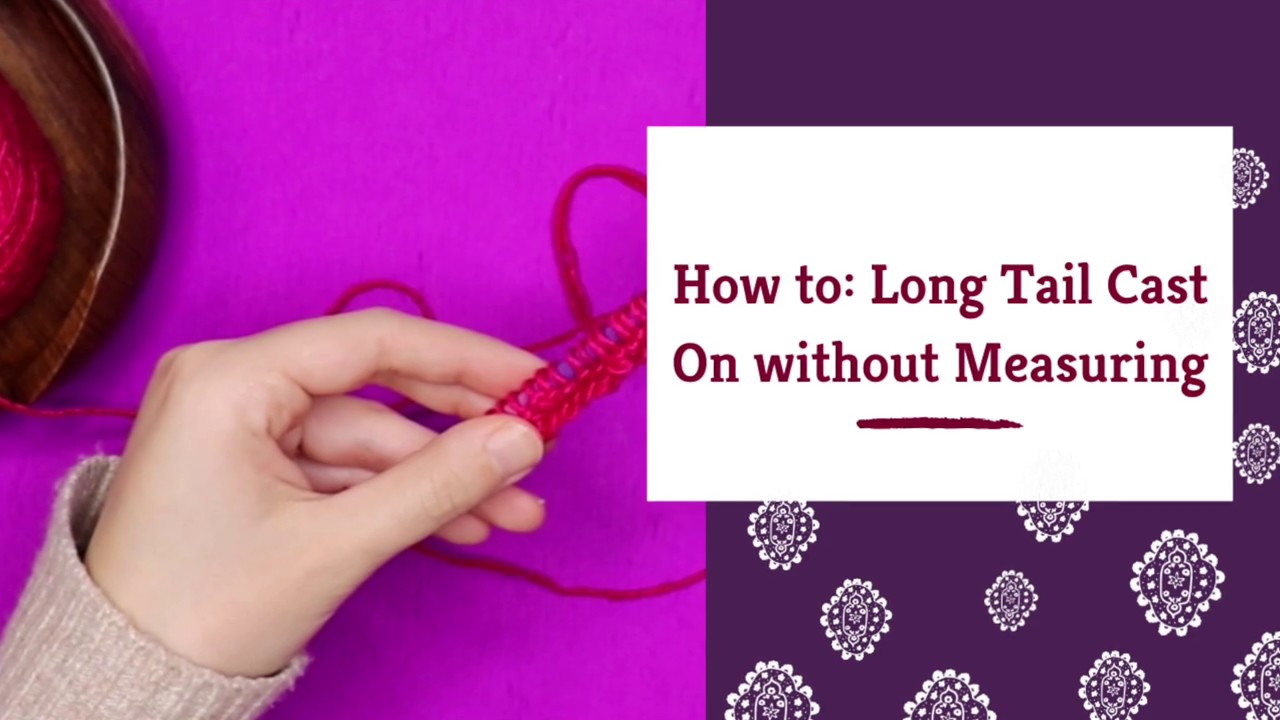 How to: Long Tail Cast On without Measuring