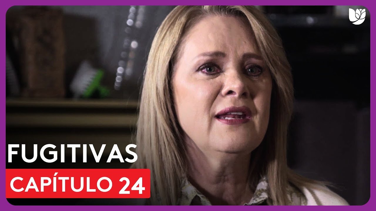 Fugitivas | Cap&iacute;tulo 24 - Resumen