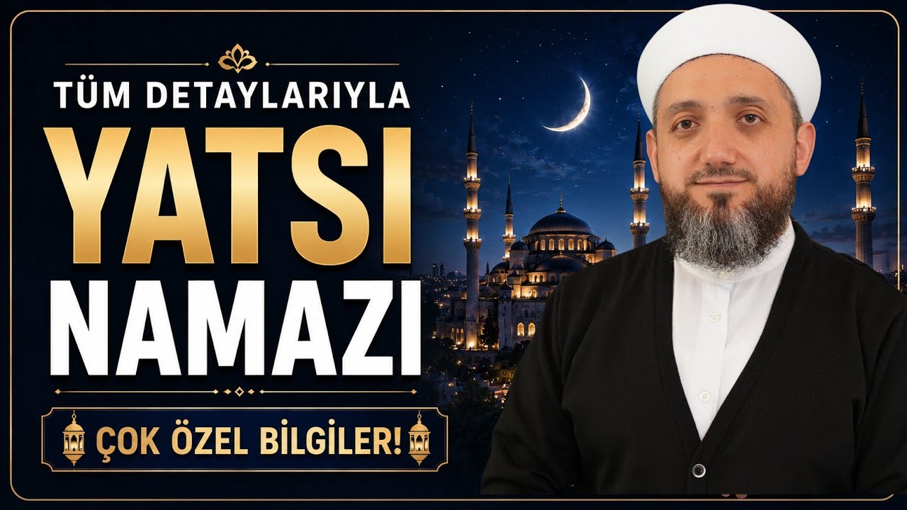 Yatsı Namazı Nasıl Kılınır? | İsmail YAŞAR