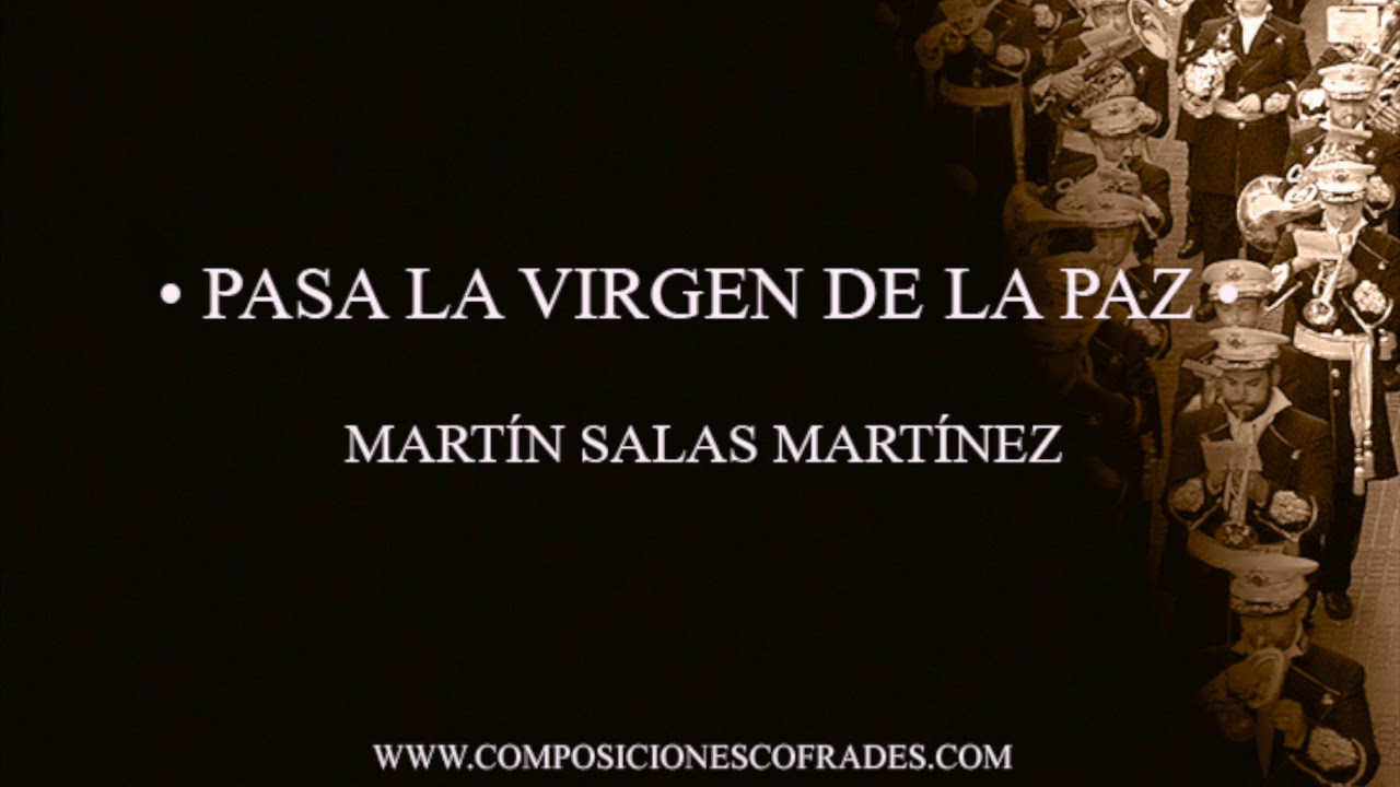 PASA LA VIRGEN DE LA PAZ - MARTÍN SALAS MARTÍNEZ [BANDA DE MÚSICA]