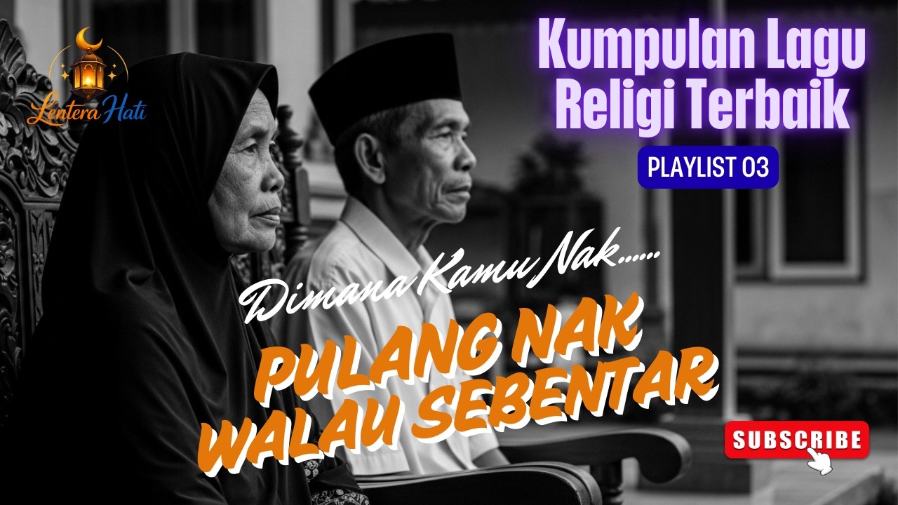 PULANG LAH NAK KAMI RINDU | Album Religi Terbaik 2026 – Playlist 03 – Tentang Kasih Sayang Orang Tua