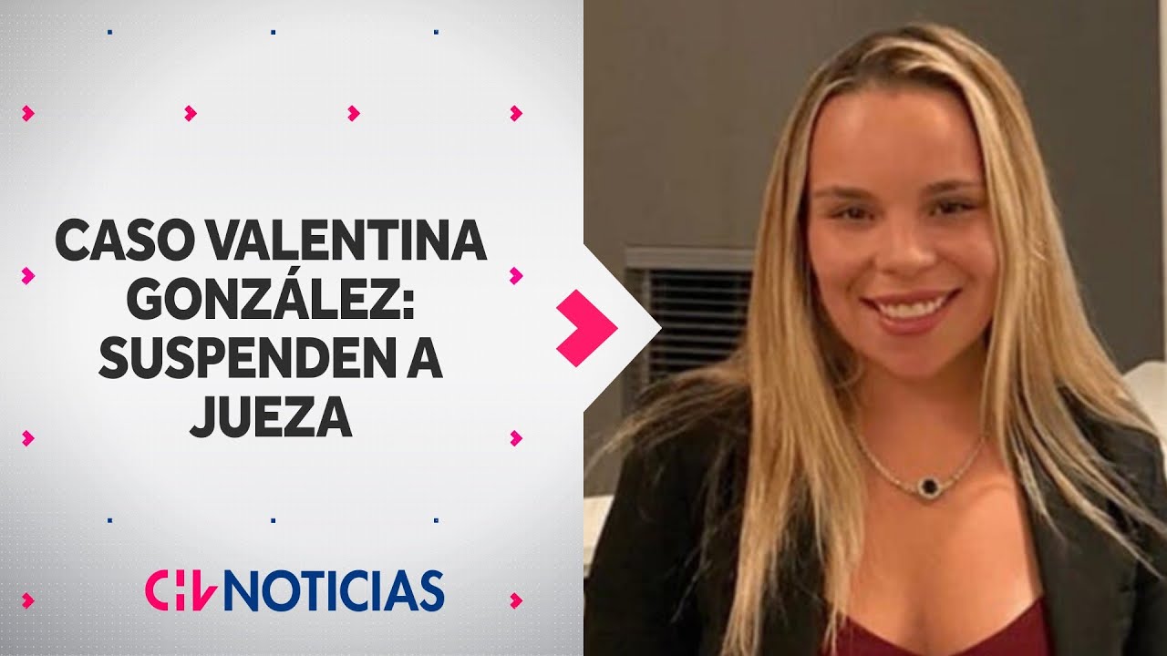 Suspenden a jueza que ingresó a motel donde murió Valentina González - CHV Noticias