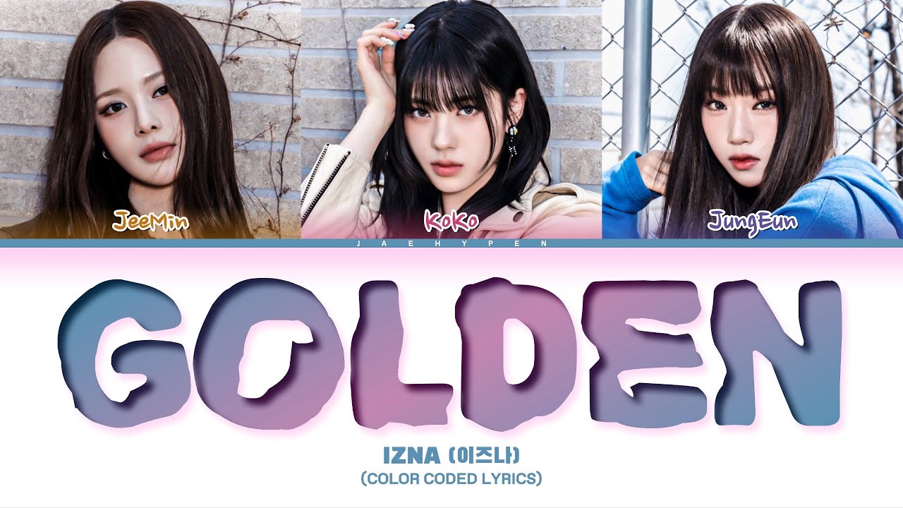 IZNA - 'GOLDEN' (이즈나 GOLDEN 가사) (Color Coded Lyrics) 