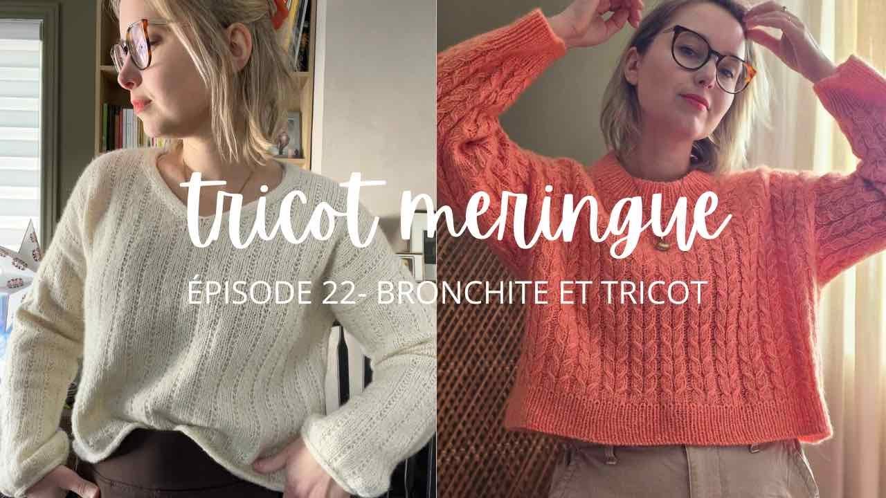 TRICOT MERINGUE  EPISODE 24  BRONCHITE ET TRICOT