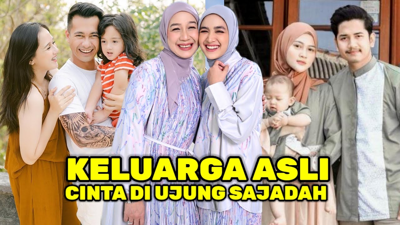 SIAPA YANG MENYANGKA TERNYATA INILAH PASANGAN & KELUARGA ASLI PARA PEMAIN CINTA DI UJUNG SAJADAH