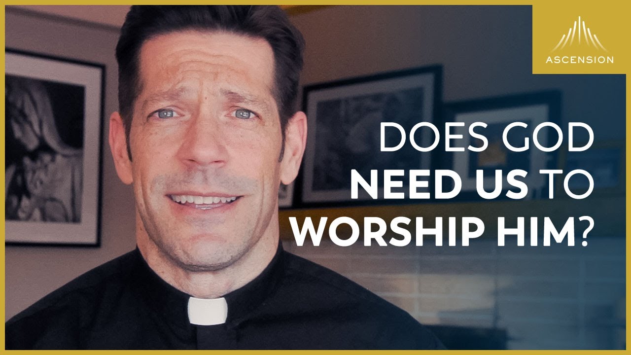 Does God Need Us to Worship Him?