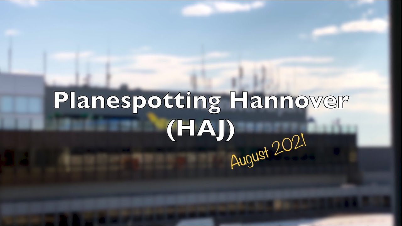 Planespotting Hannover (HAJ) | August 2021 | Part 1