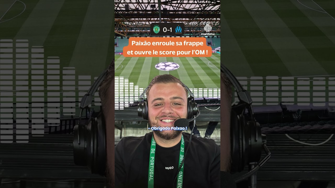 🔵⚪&rdquo;La fraaaaaappe !!!&rdquo; Paix&atilde;o vient ouvrir le score pour l'OM contre le Sporting