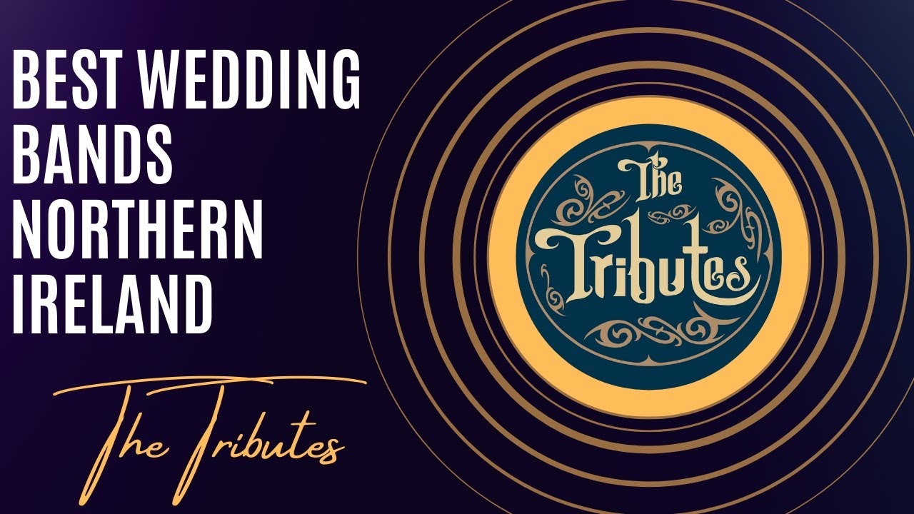 BEST Wedding Bands Northern Ireland - The Tributes