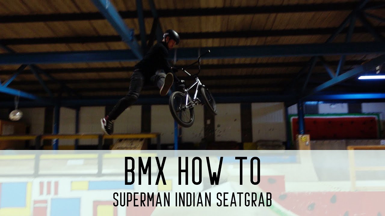 BMX HOW TO - SUPERMAN INDIAN SEAT GRAB