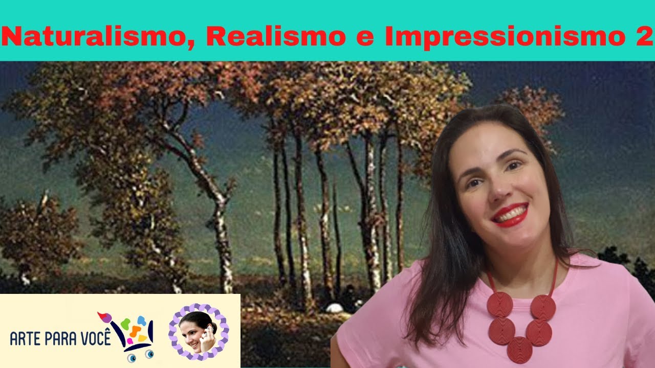 Naturalismo, Realismo e Impressionismo Parte 2