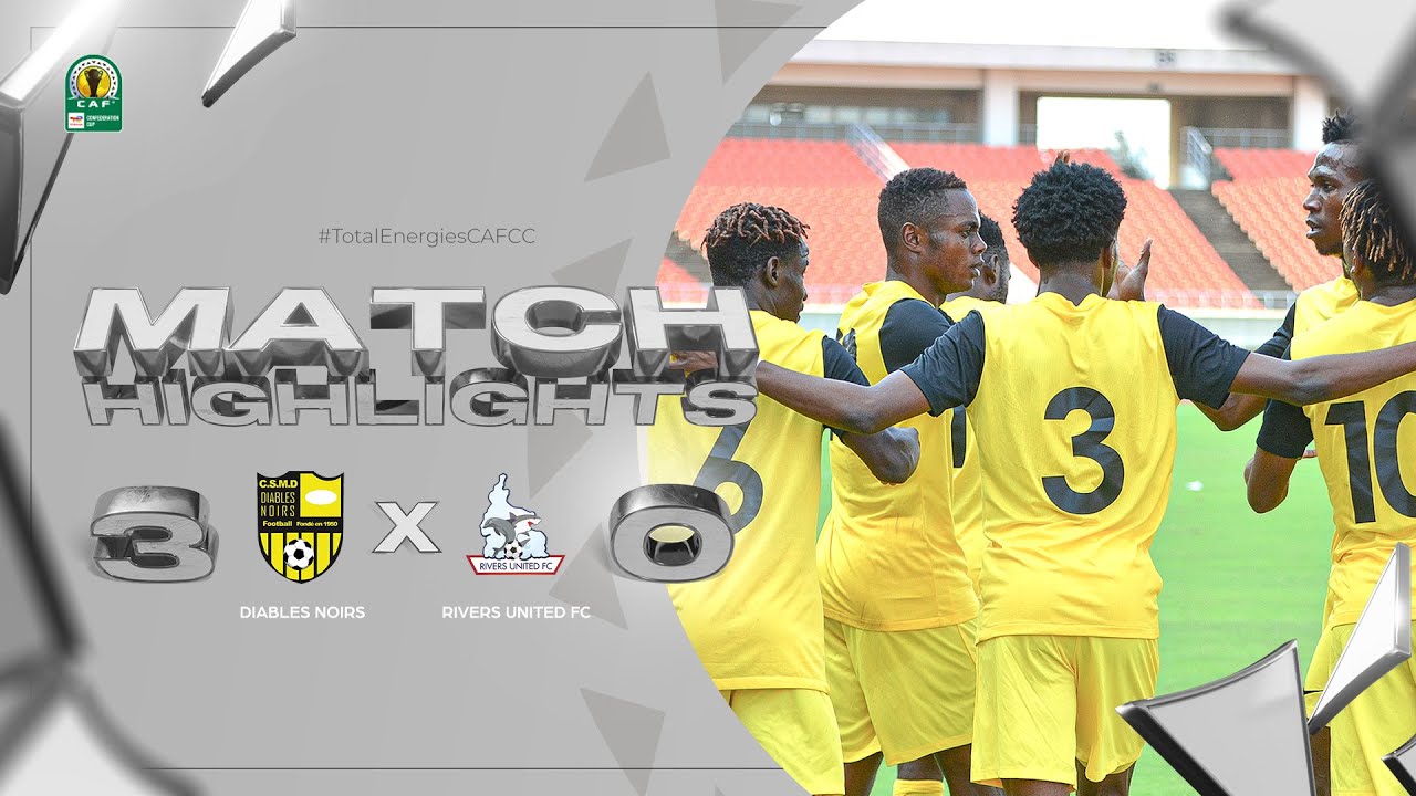 HIGHLIGHTS | Diables Noirs 🆚 Rivers United FC | Matchday 1 | 2022/23 #TotalEnergiesCAFCC