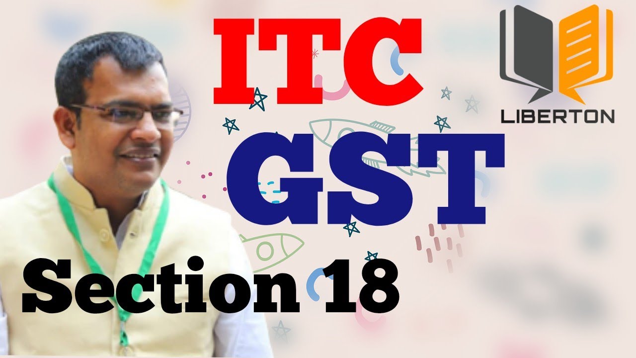 Section 18 of CGST Act | Input Tax Credit | Sandeep Kumar, FCMA