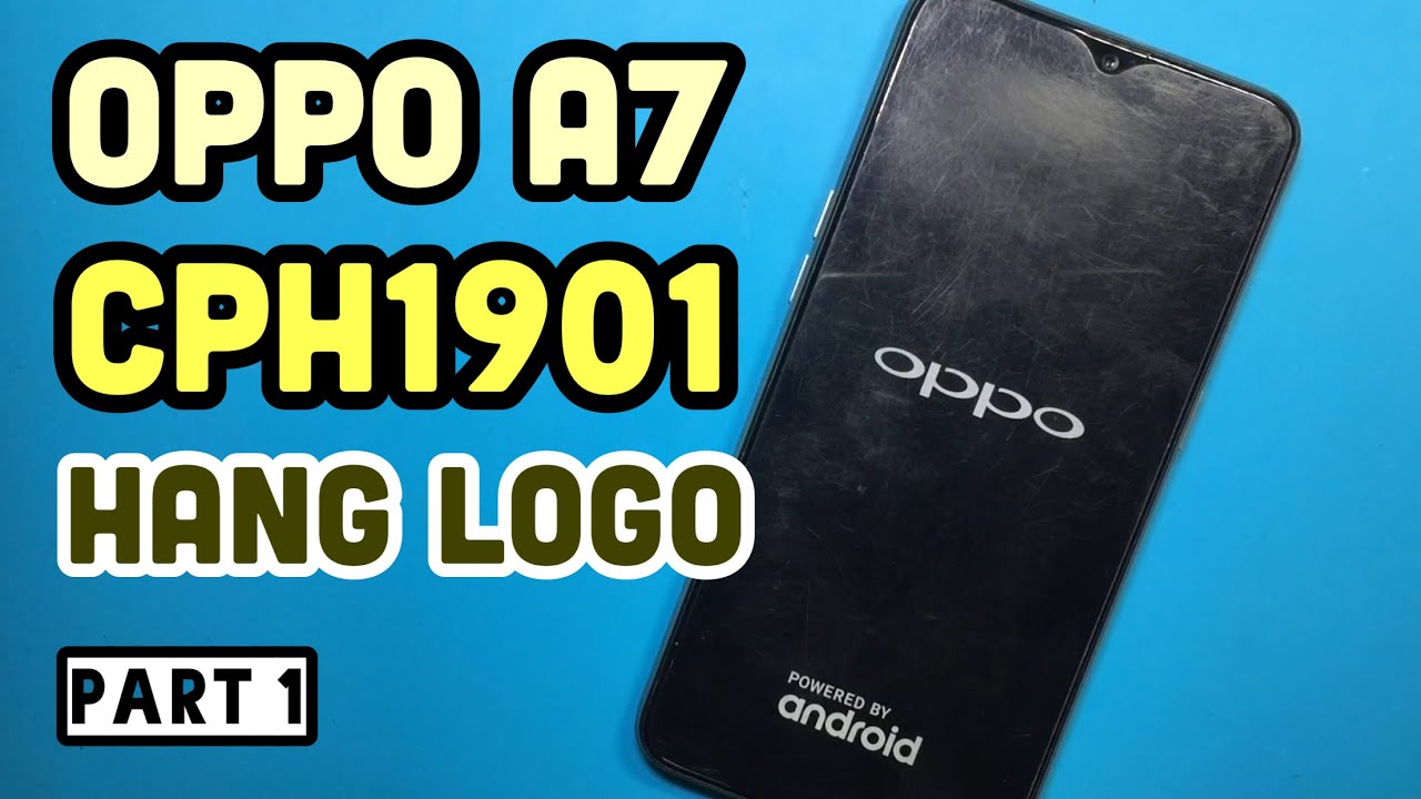 Cara Memperbaiki Oppo A7 CPH1901 Hang Logo, Hanya Logo Oppo Saja, Tidak Bisa Masuk Menu (Part 1)