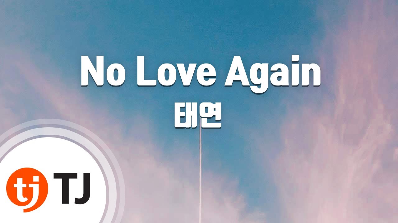 [TJ노래방] No Love Again - 태연(TAEYEON) / TJ Karaoke