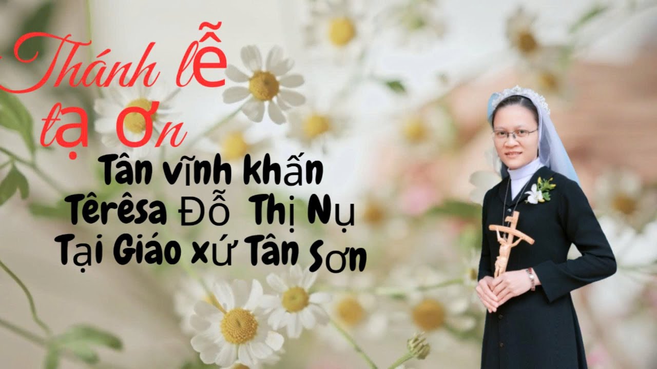 Thánh Lễ Tạ Ơn Tân Vĩnh Khấn TêRêSa Đỗ Thị Nụ - Giáo Sứ Tân Sơn