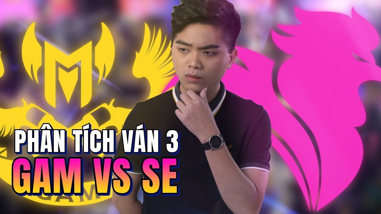 PHÂN TÍCH VCS: GAM vs SE VÁN 3 LƯỢT ĐI: KIAYA VÀ LEVI NẮM BẮT TÌNH HUỐNG QUÁ HAY!