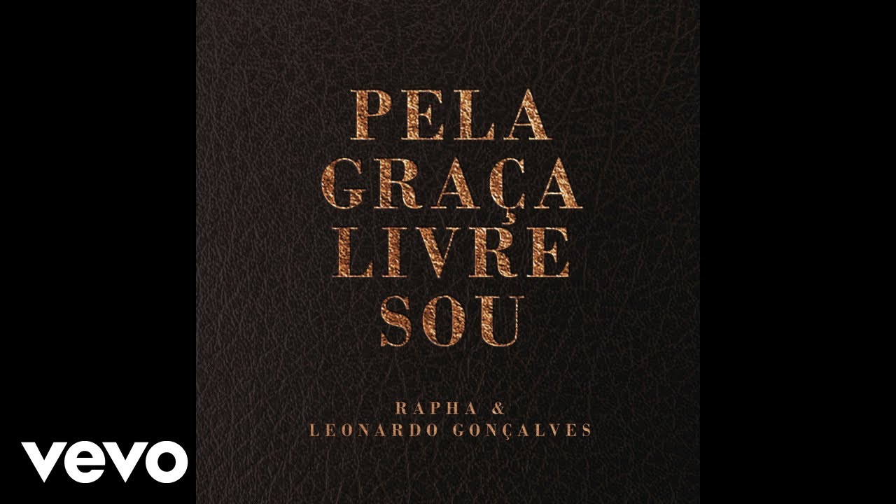 Leonardo Gonçalves, Rapha - Pela Graça Livre Sou (Áudio Oficial)