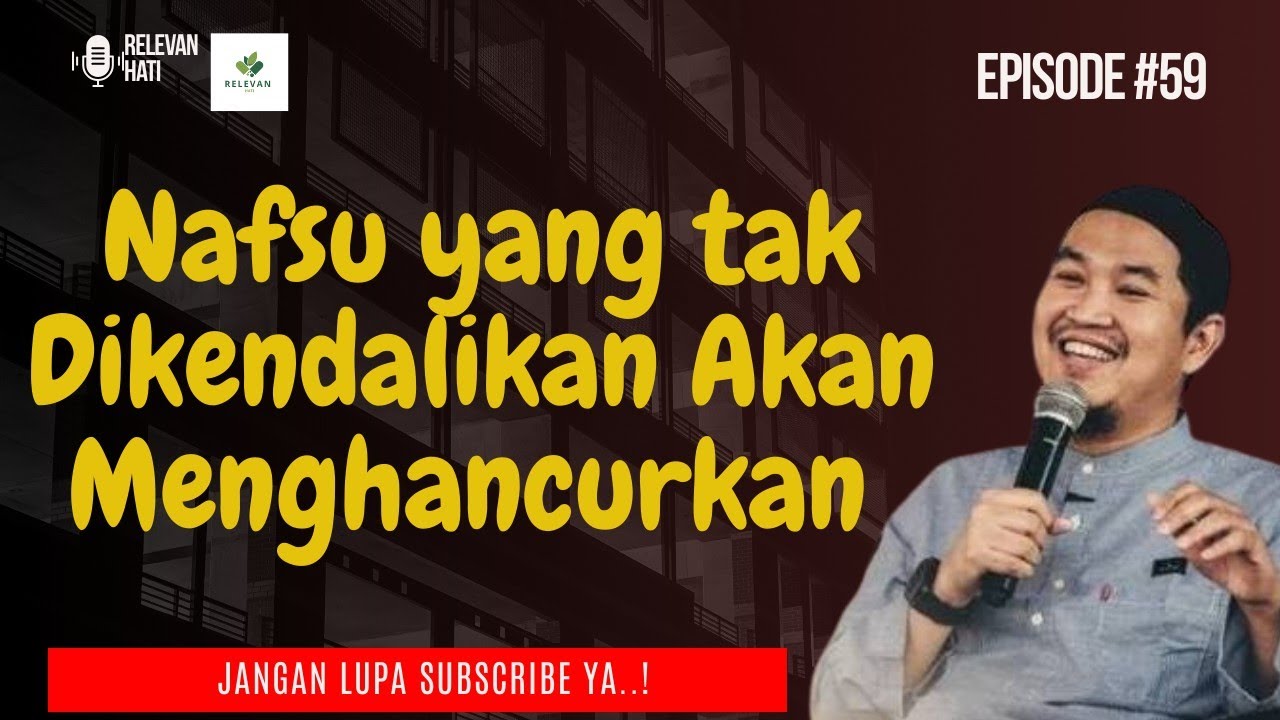 MELEPAS BELENGGU NAFSU DALAM DIRI - UST. ABU BASSAM OEMAR MITA