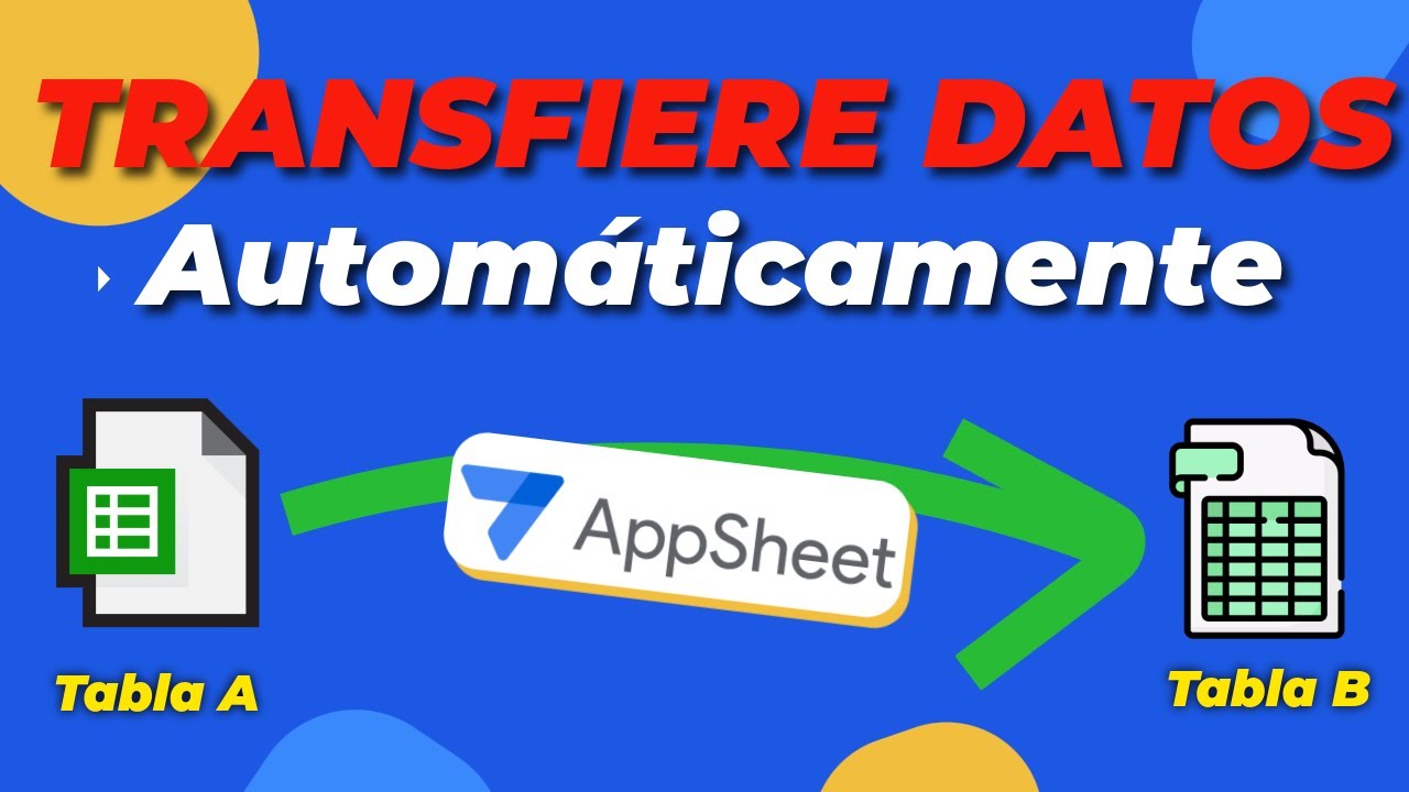 AppSheet: Transfiere Datos entre Tablas 🔁 | GUÍA COMPLETA de la Acción 