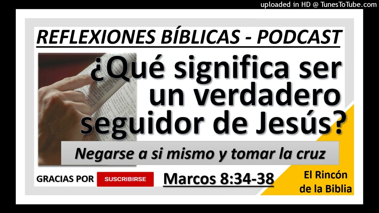 ¿Cómo ser un verdadero seguidor de Jesús? ¿Qué significa negarse a si mismo? - Podcast